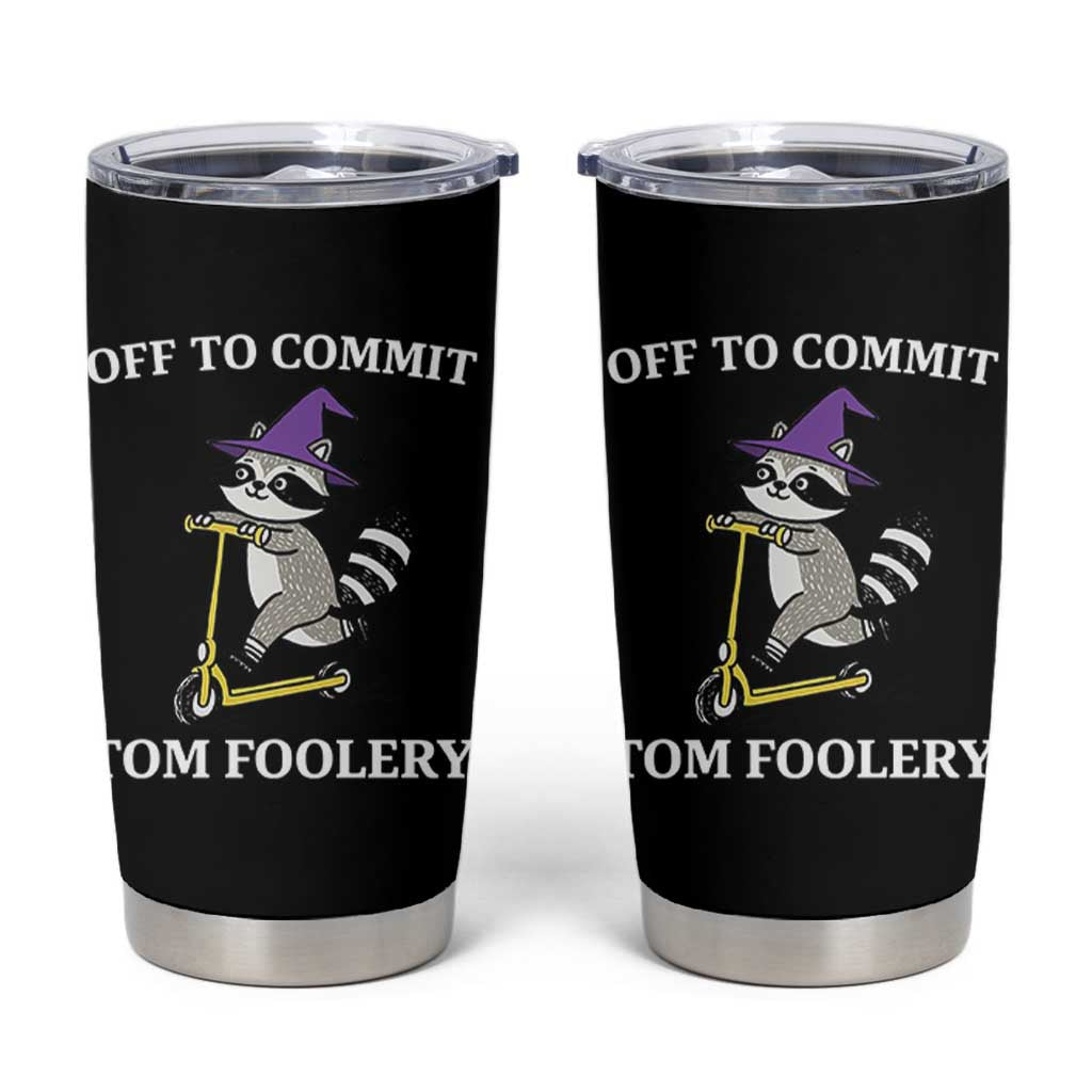 Funny Raccoon Scooter Meme Tumbler Cup Off To Commit Tom Foolery - Wonder Print Shop