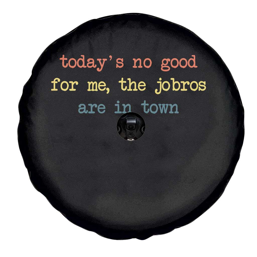 Todays No Good For Me The Jobros Are In Town Spare Tire Cover Funny Concert - Wonder Print Shop