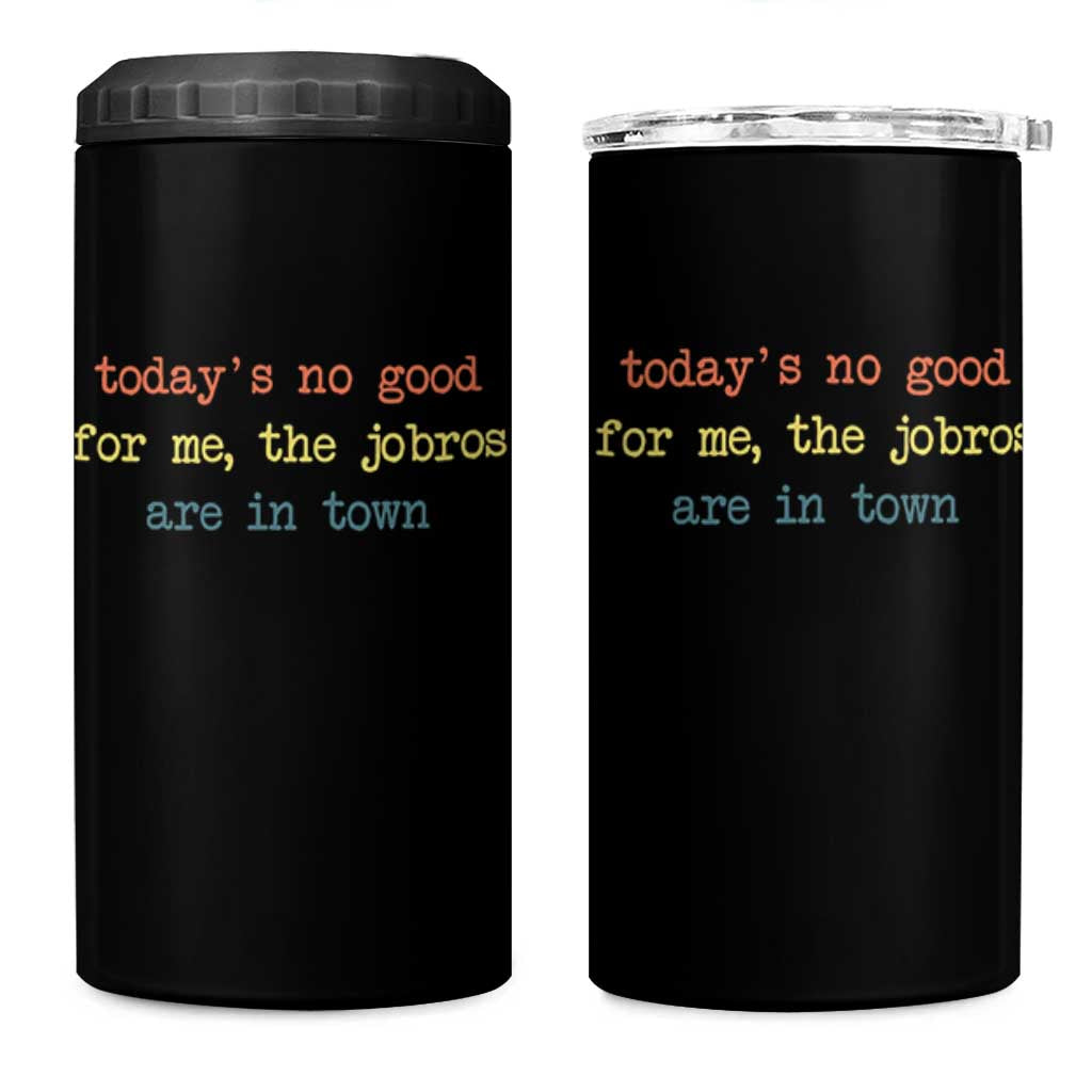Todays No Good For Me The Jobros Are In Town 4 in 1 Can Cooler Tumbler Funny Concert - Wonder Print Shop