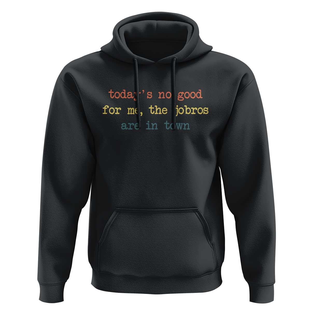 Todays No Good For Me The Jobros Are In Town Hoodie Funny Concert - Wonder Print Shop