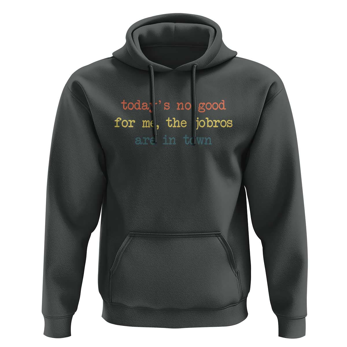 Todays No Good For Me The Jobros Are In Town Hoodie Funny Concert - Wonder Print Shop