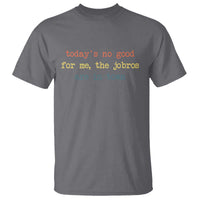 Todays No Good For Me The Jobros Are In Town T Shirt Funny Concert - Wonder Print Shop