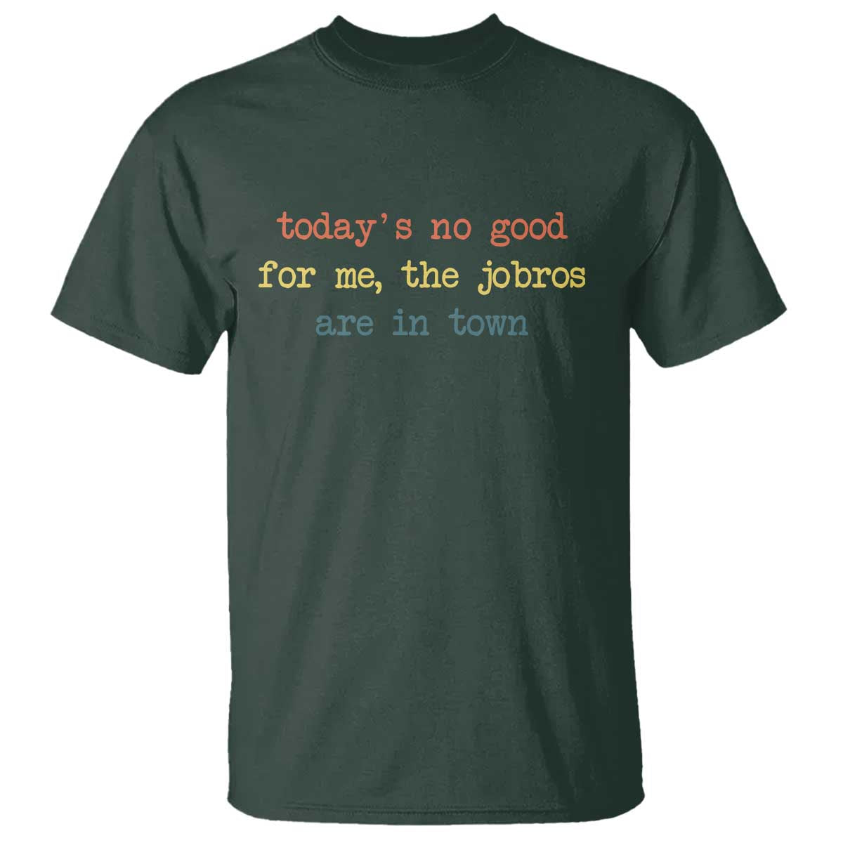 Todays No Good For Me The Jobros Are In Town T Shirt Funny Concert - Wonder Print Shop