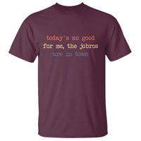 Todays No Good For Me The Jobros Are In Town T Shirt Funny Concert - Wonder Print Shop