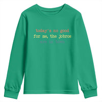 Todays No Good For Me The Jobros Are In Town Youth Sweatshirt Funny Concert - Wonder Print Shop