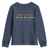 Todays No Good For Me The Jobros Are In Town Youth Sweatshirt Funny Concert - Wonder Print Shop