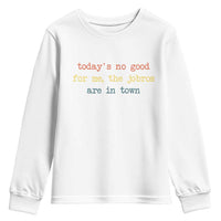 Todays No Good For Me The Jobros Are In Town Youth Sweatshirt Funny Concert - Wonder Print Shop