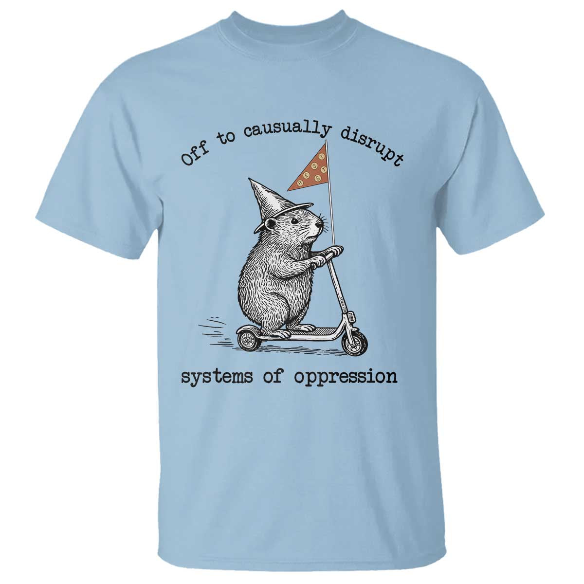 Funny Groundhog Scooter Meme T Shirt Off To Causually Disrupt System Of Oppression - Wonder Print Shop