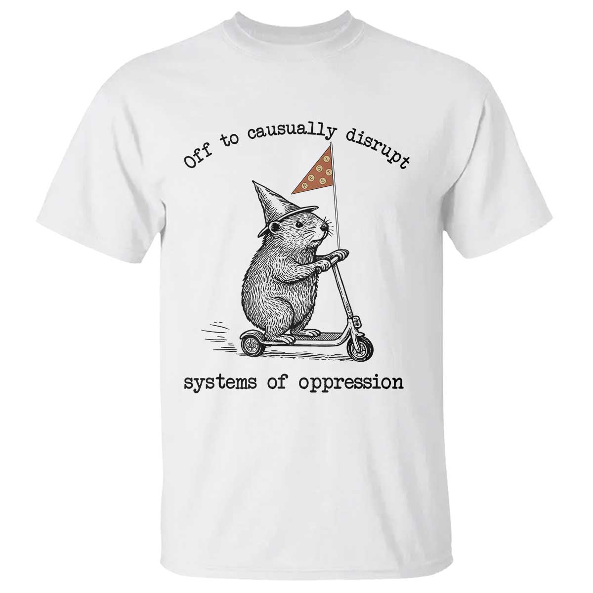 Funny Groundhog Scooter Meme T Shirt Off To Causually Disrupt System Of Oppression - Wonder Print Shop