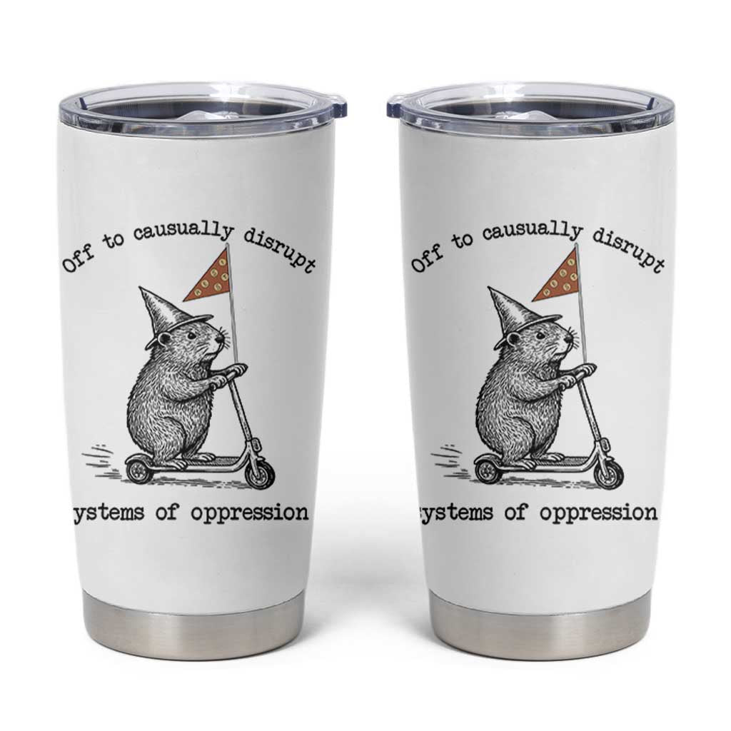 Funny Groundhog Scooter Meme Tumbler Cup Off To Causually Disrupt System Of Oppression - Wonder Print Shop