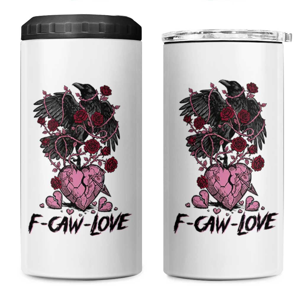 F Caw Love 4 in 1 Can Cooler Tumbler Funny Anti Valentines Day Gothic Bird Meme