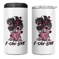 F Caw Love 4 in 1 Can Cooler Tumbler Funny Anti Valentines Day Gothic Bird Meme