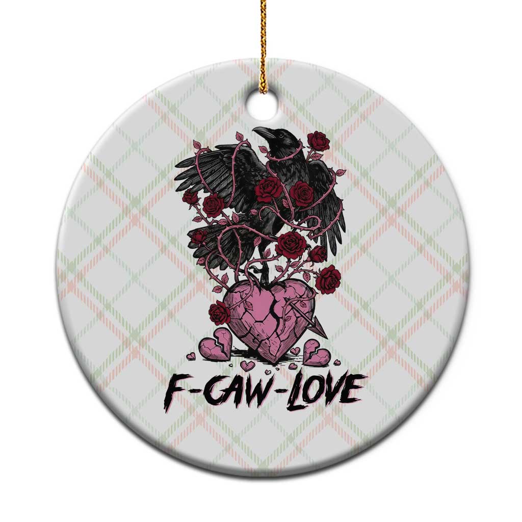 F Caw Love Ceramic Ornament Funny Anti Valentines Day Gothic Bird Meme