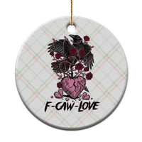F Caw Love Ceramic Ornament Funny Anti Valentines Day Gothic Bird Meme