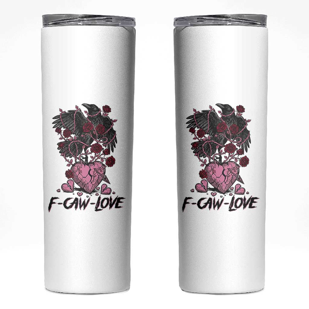 F Caw Love Skinny Tumbler Funny Anti Valentines Day Gothic Bird Meme