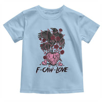F Caw Love Toddler T Shirt Funny Anti Valentines Day Gothic Bird Meme