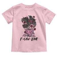 F Caw Love Toddler T Shirt Funny Anti Valentines Day Gothic Bird Meme