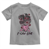 F Caw Love Toddler T Shirt Funny Anti Valentines Day Gothic Bird Meme