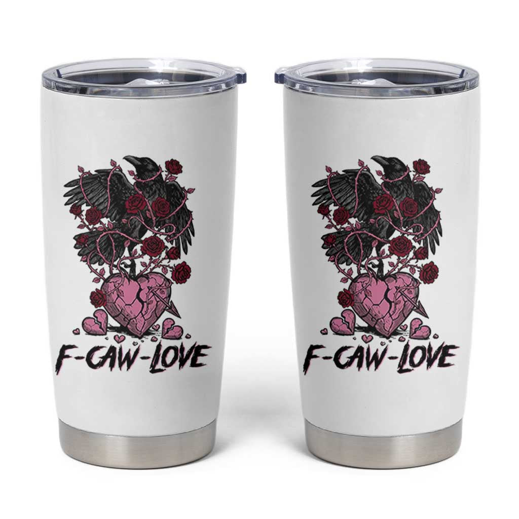 F Caw Love Tumbler Cup Funny Anti Valentines Day Gothic Bird Meme