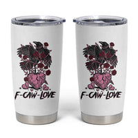 F Caw Love Tumbler Cup Funny Anti Valentines Day Gothic Bird Meme