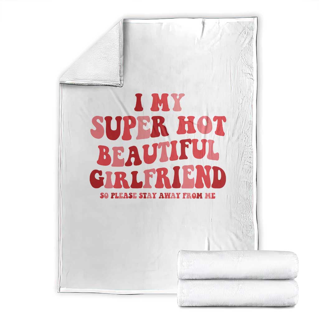 Funny Valentine Couple Quotes Throw Blanket I Love My Super Hot Girlfriend - Wonder Print Shop