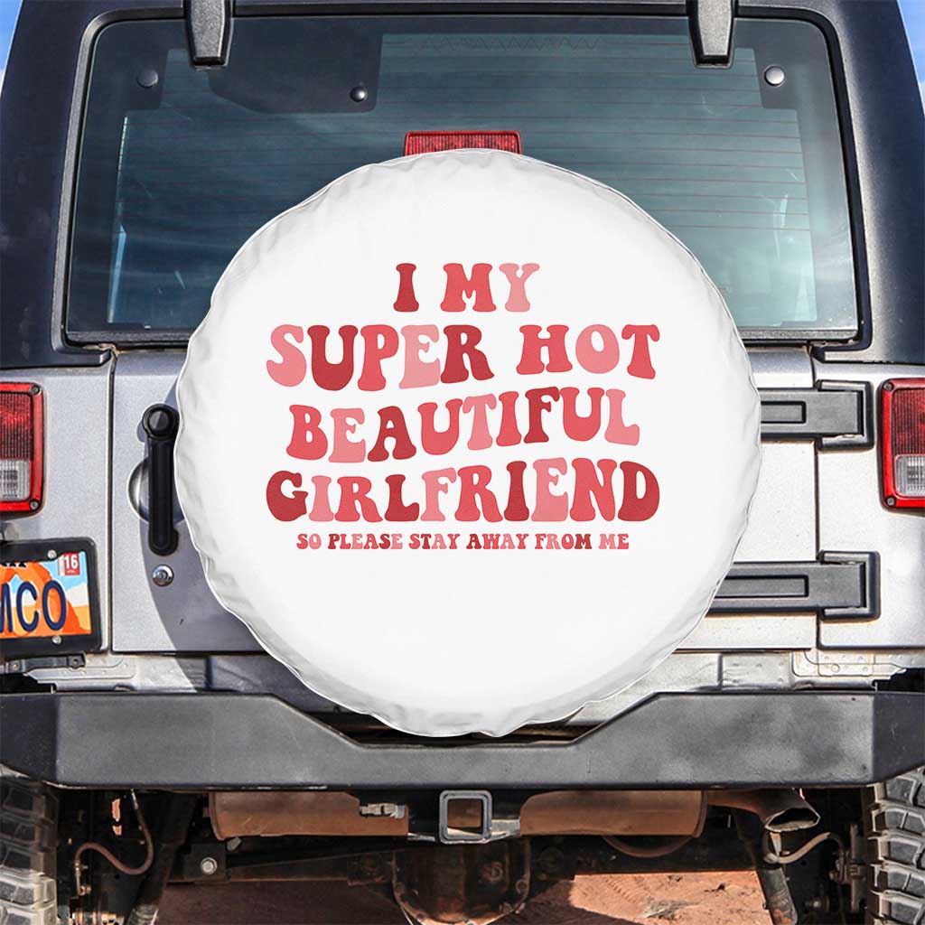 Funny Valentine Couple Quotes Spare Tire Cover I Love My Super Hot Girlfriend - Wonder Print Shop