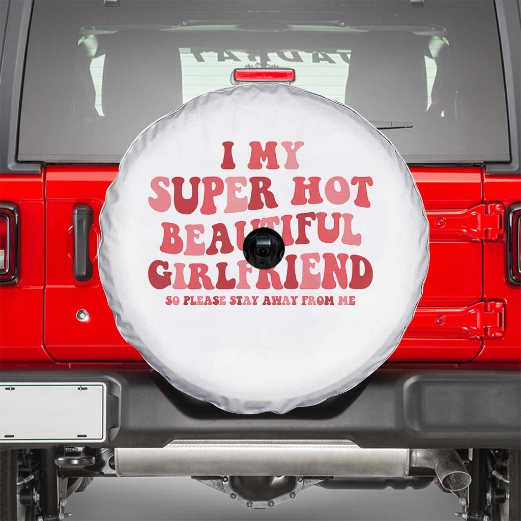 Funny Valentine Couple Quotes Spare Tire Cover I Love My Super Hot Girlfriend - Wonder Print Shop