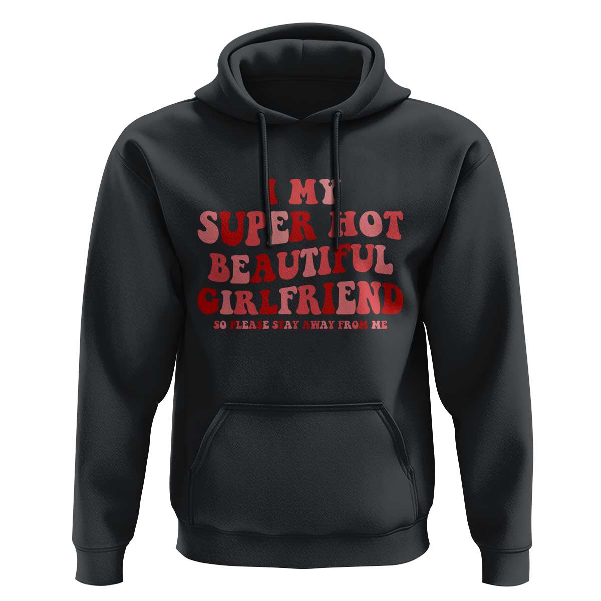 Funny Valentine Couple Quotes Hoodie I Love My Super Hot Girlfriend - Wonder Print Shop