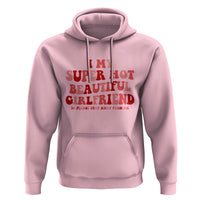 Funny Valentine Couple Quotes Hoodie I Love My Super Hot Girlfriend - Wonder Print Shop