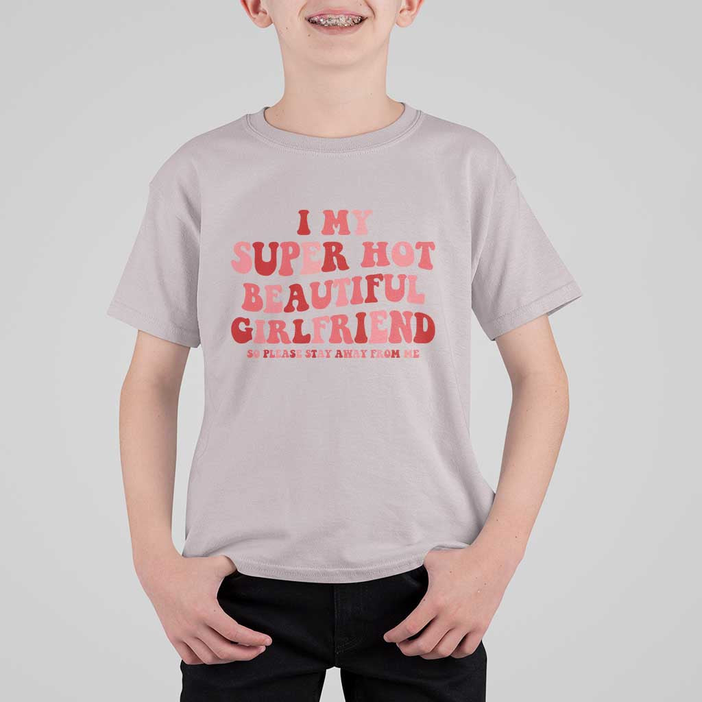 Funny Valentine Couple Quotes T Shirt For Kid I Love My Super Hot Girlfriend - Wonder Print Shop