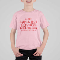 Funny Valentine Couple Quotes T Shirt For Kid I Love My Super Hot Girlfriend - Wonder Print Shop
