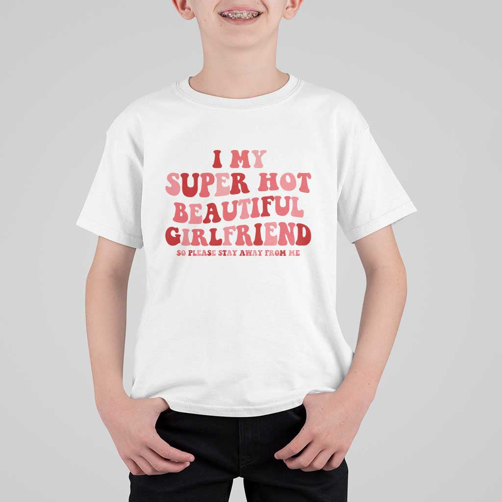 Funny Valentine Couple Quotes T Shirt For Kid I Love My Super Hot Girlfriend - Wonder Print Shop