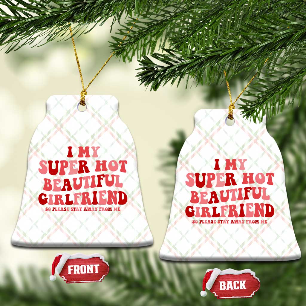 Funny Valentine Couple Quotes Ceramic Ornament I Love My Super Hot Girlfriend - Wonder Print Shop