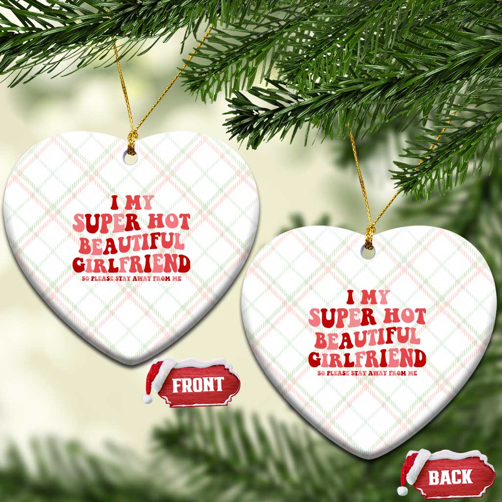 Funny Valentine Couple Quotes Ceramic Ornament I Love My Super Hot Girlfriend - Wonder Print Shop