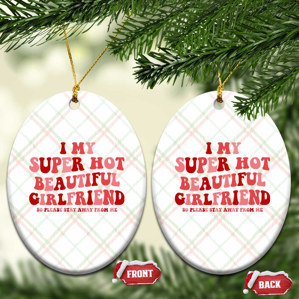 Funny Valentine Couple Quotes Ceramic Ornament I Love My Super Hot Girlfriend - Wonder Print Shop