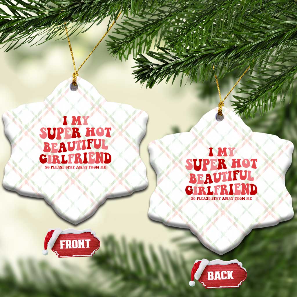 Funny Valentine Couple Quotes Ceramic Ornament I Love My Super Hot Girlfriend - Wonder Print Shop