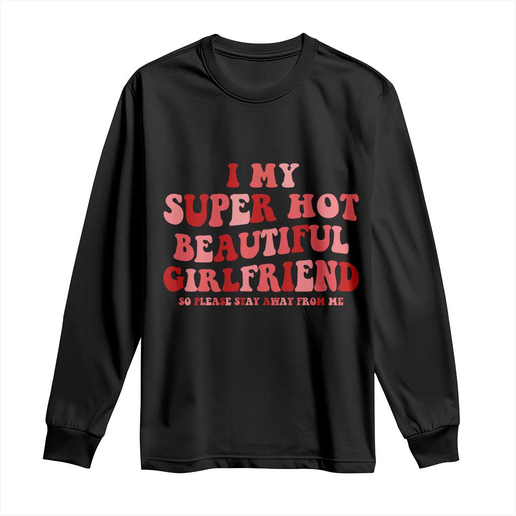 Funny Valentine Couple Quotes Long Sleeve Shirt I Love My Super Hot Girlfriend - Wonder Print Shop