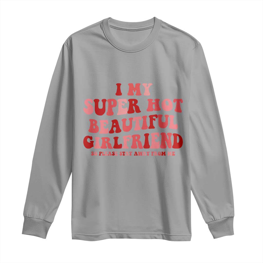 Funny Valentine Couple Quotes Long Sleeve Shirt I Love My Super Hot Girlfriend - Wonder Print Shop