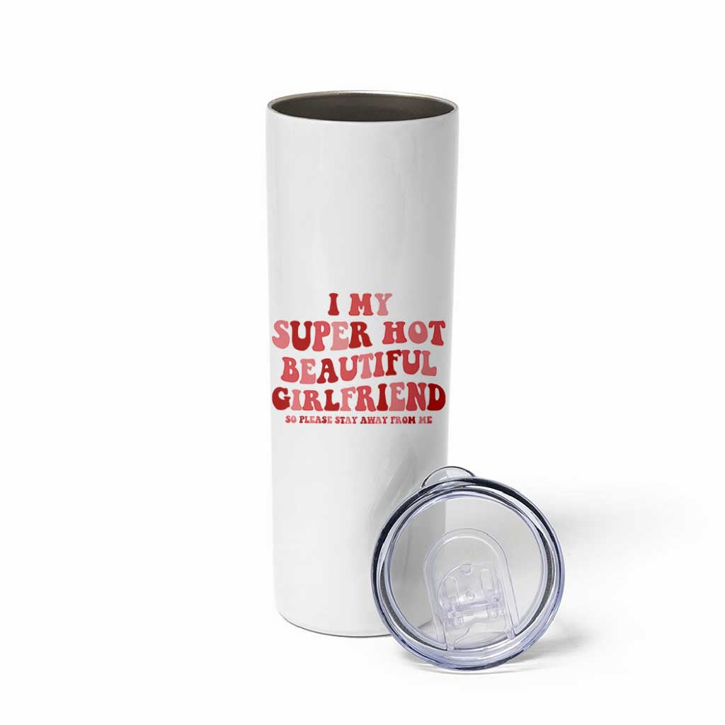 Funny Valentine Couple Quotes Skinny Tumbler I Love My Super Hot Girlfriend - Wonder Print Shop