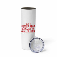 Funny Valentine Couple Quotes Skinny Tumbler I Love My Super Hot Girlfriend - Wonder Print Shop