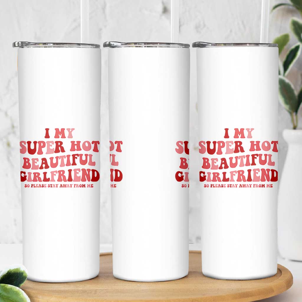 Funny Valentine Couple Quotes Skinny Tumbler I Love My Super Hot Girlfriend - Wonder Print Shop