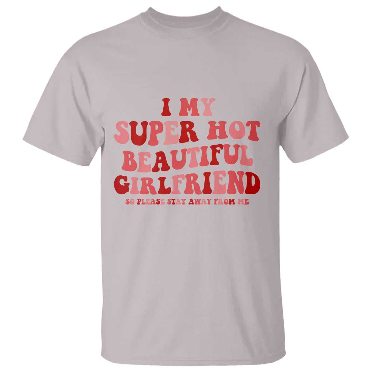 Funny Valentine Couple Quotes T Shirt I Love My Super Hot Girlfriend - Wonder Print Shop