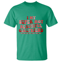 Funny Valentine Couple Quotes T Shirt I Love My Super Hot Girlfriend - Wonder Print Shop