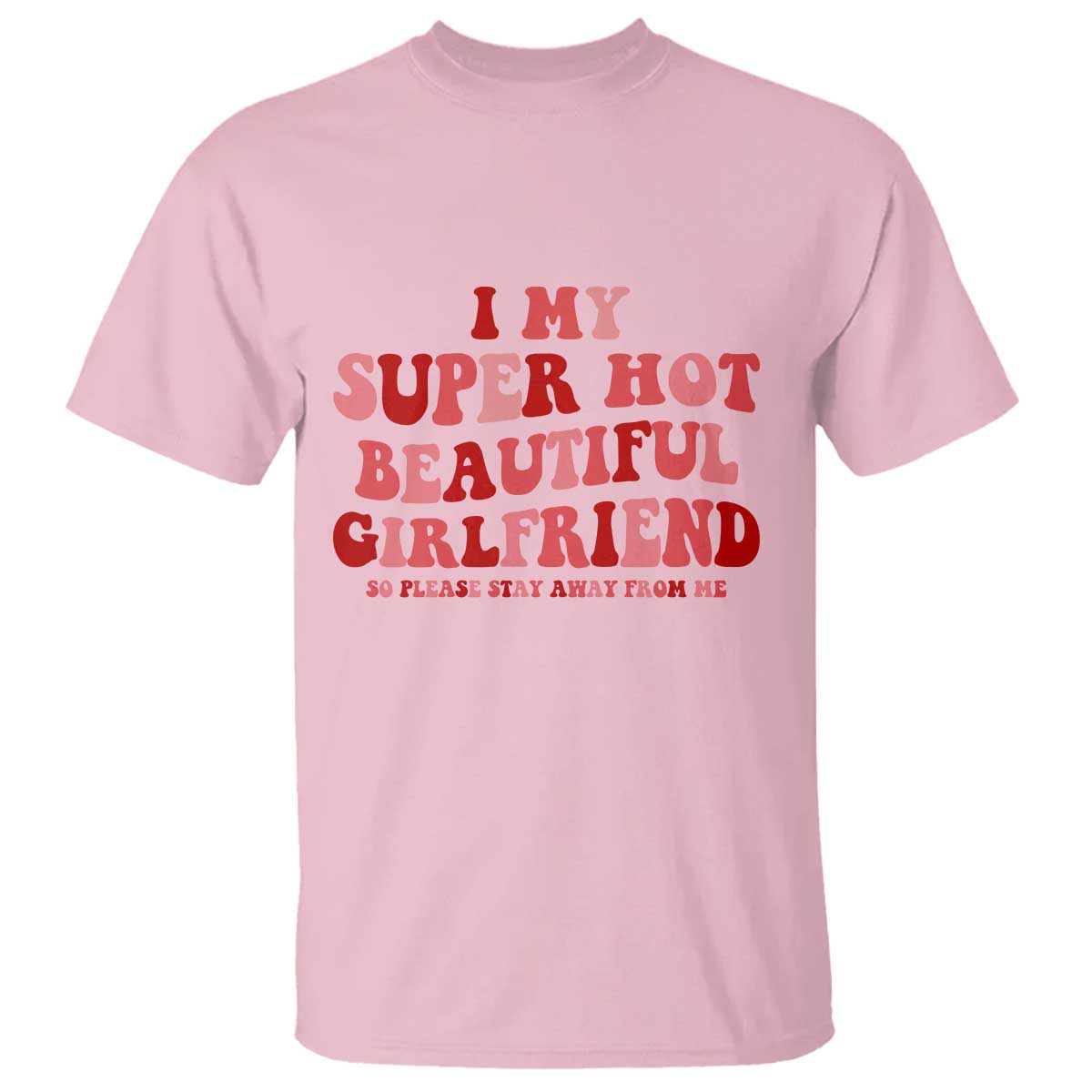 Funny Valentine Couple Quotes T Shirt I Love My Super Hot Girlfriend - Wonder Print Shop