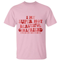 Funny Valentine Couple Quotes T Shirt I Love My Super Hot Girlfriend - Wonder Print Shop
