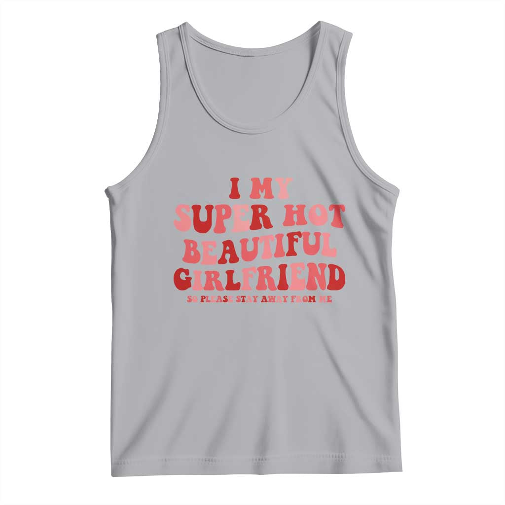 Funny Valentine Couple Quotes Tank Top I Love My Super Hot Girlfriend - Wonder Print Shop