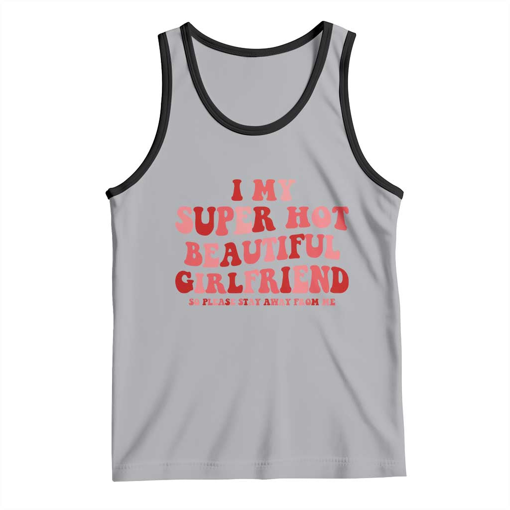Funny Valentine Couple Quotes Tank Top I Love My Super Hot Girlfriend - Wonder Print Shop