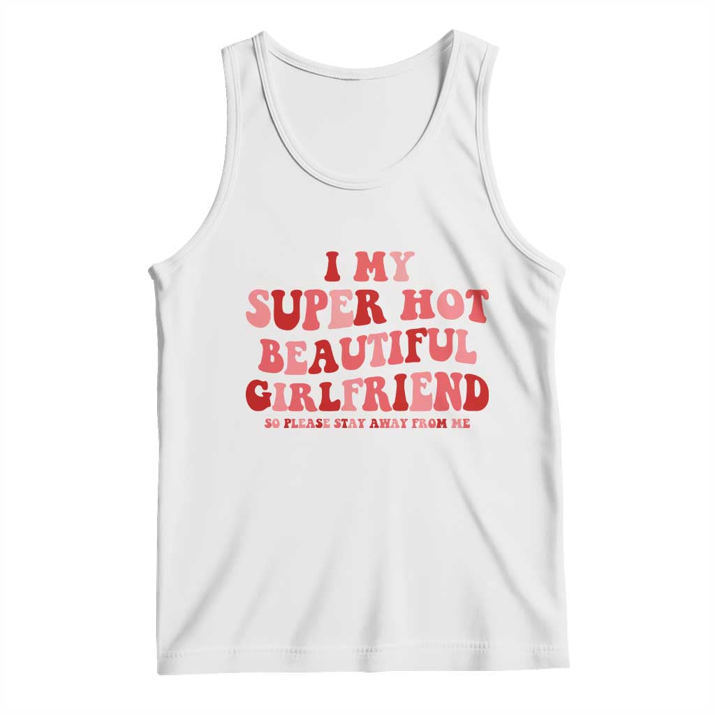 Funny Valentine Couple Quotes Tank Top I Love My Super Hot Girlfriend - Wonder Print Shop