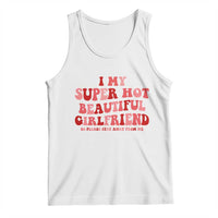 Funny Valentine Couple Quotes Tank Top I Love My Super Hot Girlfriend - Wonder Print Shop