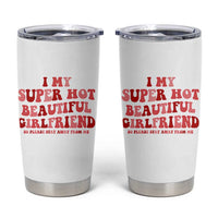 Funny Valentine Couple Quotes Tumbler Cup I Love My Super Hot Girlfriend - Wonder Print Shop